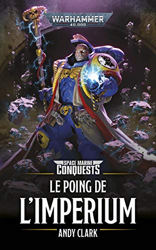 Le Poing de l'Imperium (Space Marine Conquests: Warhammer 40,000 t. 6) (French Edition)