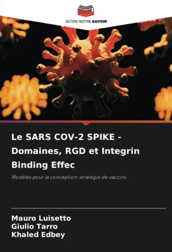 Le SARS COV-2 SPIKE - Domaines, RGD et Integrin Binding Effec: Modèles pour la conception-stratégie de vaccins