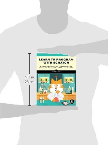 Learn to Program with Scratch: A Visual Introduction to Programming with Games, Art, Science, and Math