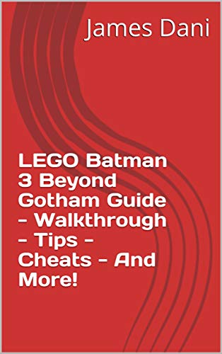 LEGO Batman 3 Beyond Gotham Guide - Walkthrough - Tips - Cheats - And More! (English Edition)
