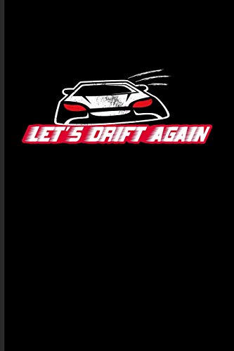 Let's Drift Again: Funny Car Quotes Journal For Mechanics, Automobiles, Engine And Drifting Fans - 6x9 - 100 Blank Lined Pages