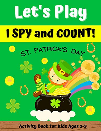 Let's Play I Spy and Count! St. Patrick's Day. Activity Book for Kids Ages 2-5.: Interactive Book for Preschoolers & Toddlers | Search & Find Guessing Game | Fun Gift for Kids (English Edition)