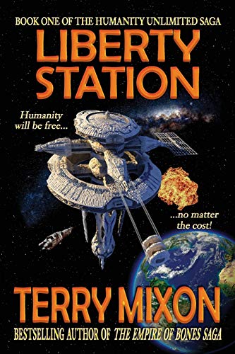 Liberty Station: Book 1 of The Humanity Unlimited Saga: Volume 1