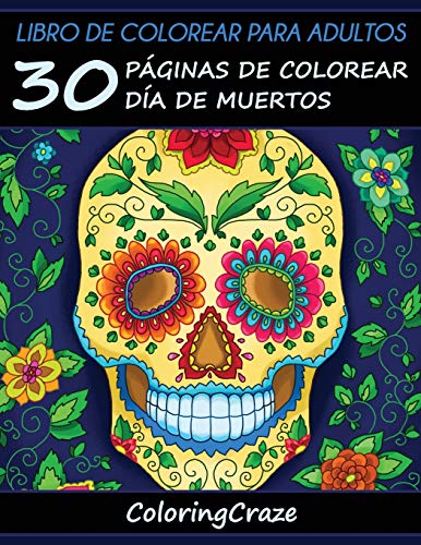 Libro de Colorear para Adultos: 30 Páginas de Colorear Día de Muertos: 1 (Colección Día de Muertos)