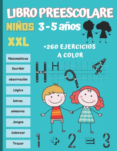 Libro Preescolar niños 3-5 años XXL: Cuaderno de Actividades y Juegos más de 260 ejerccicios para que los niños aprendan divirtiéndose. Libro a todo color.