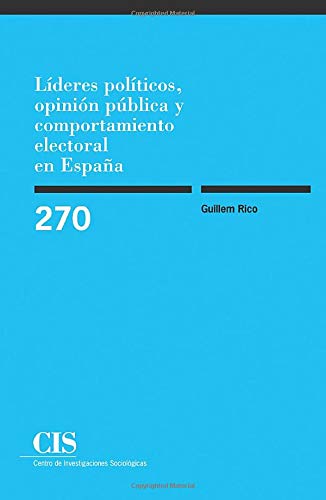 Líderes Políticos, Opinión Pública Y Comportamiento Electoral En España (Monografías)