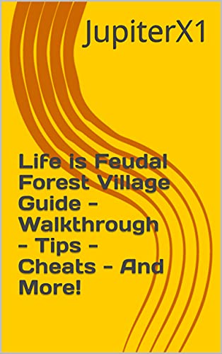 Life is Feudal Forest Village Guide - Walkthrough - Tips - Cheats - And More! (English Edition)