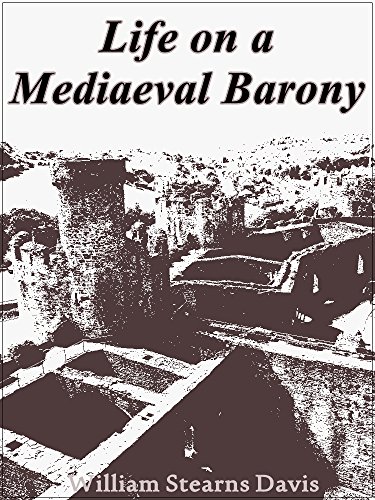 Life on a Mediaeval Barony: A Picture of a Typical Feudal Community in the Thirteenth Century (Interesting Ebooks) (English Edition)