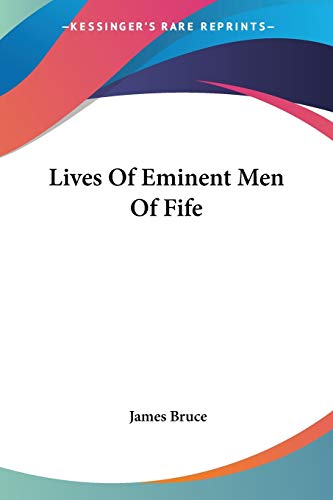 Lives Of Eminent Men Of Fife