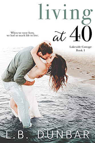 Living at 40 (Lakeside Cottage Book 1) (English Edition)