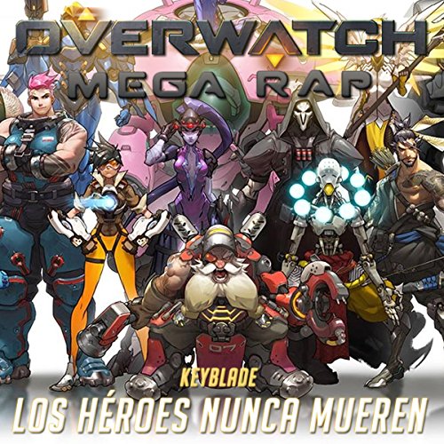 Los Héroes Nunca Mueren (Overwatch Mega Rap)