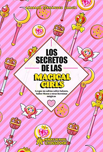 Los secretos de las Magical Girls: Lo que no sabías sobre Sakura, Sailor Moon y otras heroínas mágicas