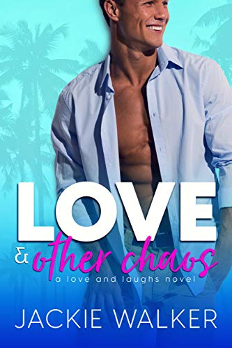 Love & Other Chaos: A Friends-to-Lovers & Teacher/Parent Rom Com (Love and Laughs Book 1) (English Edition)