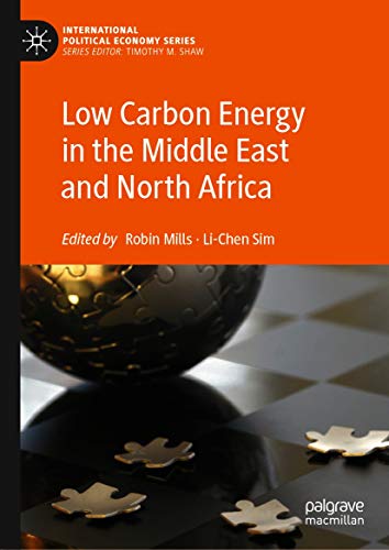 Low Carbon Energy in the Middle East and North Africa (International Political Economy Series) (English Edition)