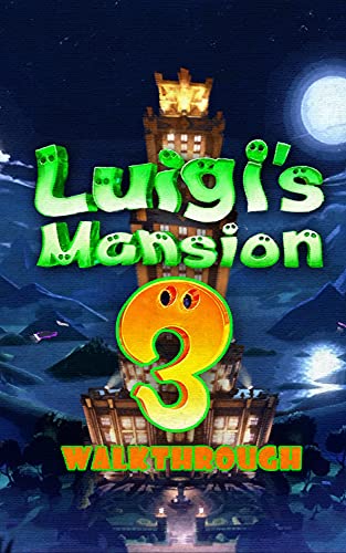Luigi's Mansion 3 Guide: Tips - Cheats - And More! (English Edition)