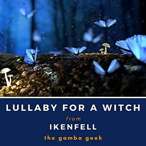 Lullaby for a Witch (from "Ikenfell")