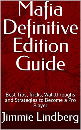 Mafia Definitive Edition Guide: Best Tips, Tricks, Walkthroughs and Strategies to Become a Pro Player (English Edition)