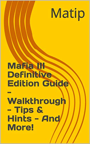 Mafia III Definitive Edition Guide - Walkthrough - Tips & Hints - And More! (English Edition)