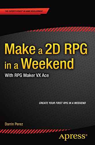 Make a 2D RPG in a Weekend: With RPG Maker VX Ace (English Edition)