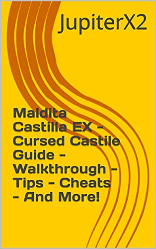 Maldita Castilla EX - Cursed Castile Guide - Walkthrough - Tips - Cheats - And More! (English Edition)