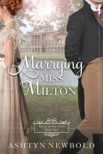 Marrying Miss Milton: A Regency Romance (Brides of Brighton Book 2) (English Edition)