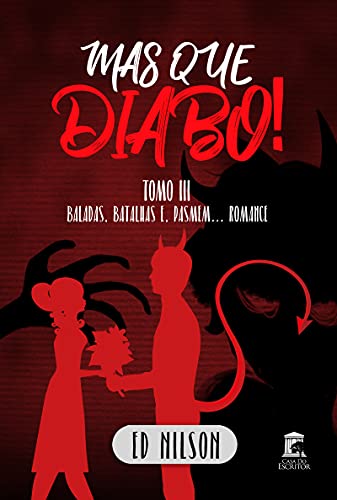 Mas Que Diabo!: Baladas, Batalhas e, Pasmem... Romance - Tomo III (Mas que Diabo...! Livro 3) (Portuguese Edition)