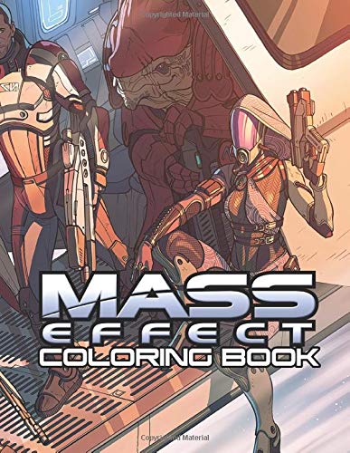 Mass Effect Coloring Book: An awesome book for Mass Effect lovers - ll beautiful illustration of the favorite game characters.