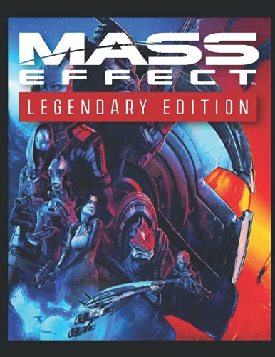 Mass Effect Legendary Edition: The Complete Walkthrough and Guide, Tips, Tricks