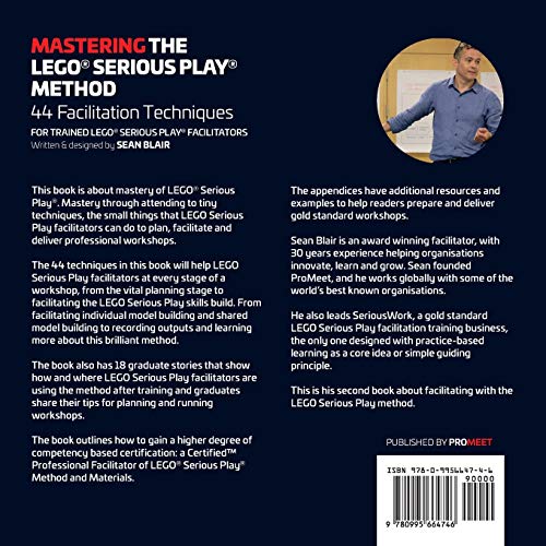 Mastering the LEGO Serious Play Method: 44 Facilitation Techniques for Trained LEGO Serious Play Facilitators
