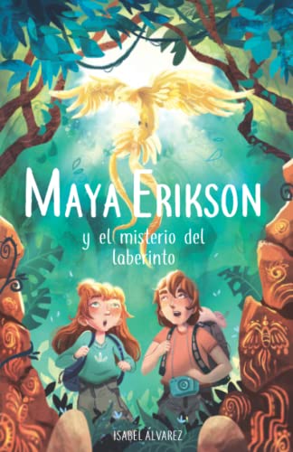 Maya Erikson y el misterio del laberinto: un emocionante libro de aventuras para niños y niñas valientes (Edad: 7, 8, 9, 10, 11 y 12 años)