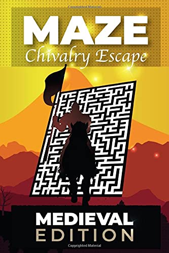 MAZE PUZZLE MEDIEVAL EDITION: Chivalry Escape Brain Challenging Maze Game Book Middle Age Medieval Theme Logical book | 6" x 9" in Size 60 Pages