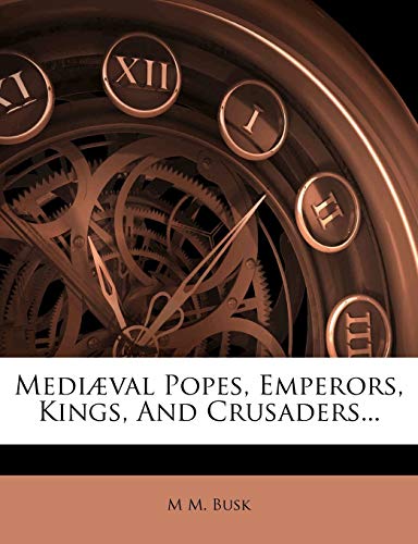 Mediæval Popes, Emperors, Kings, And Crusaders...