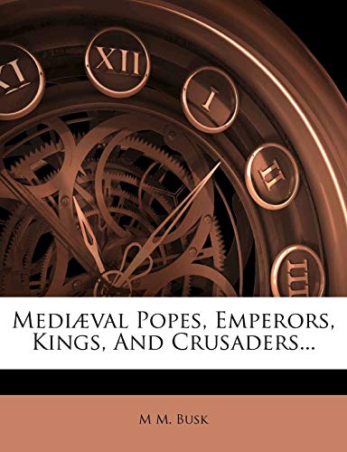 Mediæval Popes, Emperors, Kings, And Crusaders...