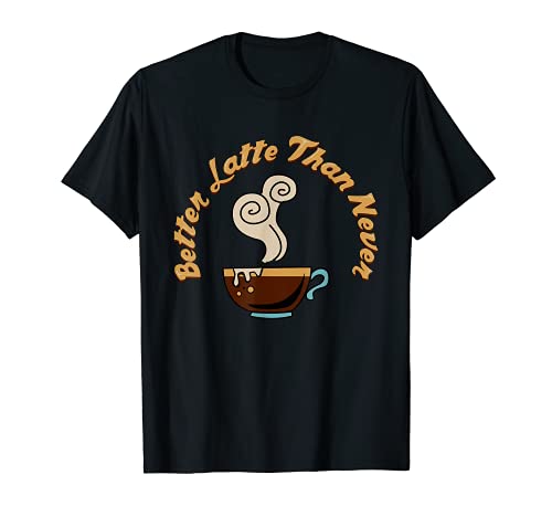 Mejor Latte que nunca Funny Coffee Lover Cup Steam Beans Camiseta