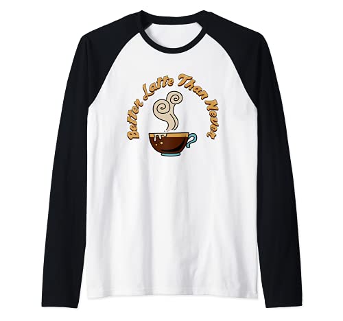 Mejor Latte que nunca Funny Coffee Lover Cup Steam Beans Camiseta Manga Raglan