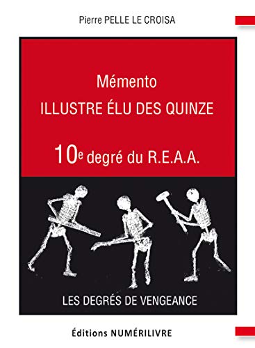 Mémento 10e degré du R.E.A.A.: Illustre Élu des Quinze (MEMENTO) (French Edition)