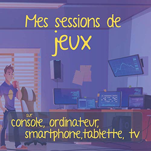Mes sessions de jeux sur console, ordinateur, smartphone, tablette, tv: Je note chaque jour le temps que j'y passe, les jeux auxquels je joue, etc... Format 20,96 x 20,96 cm (Famille et Cie)