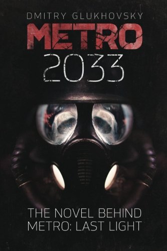 Metro 2033: First U.S. English edition: Volume 1 (METRO by Dmitry Glukhovsky)