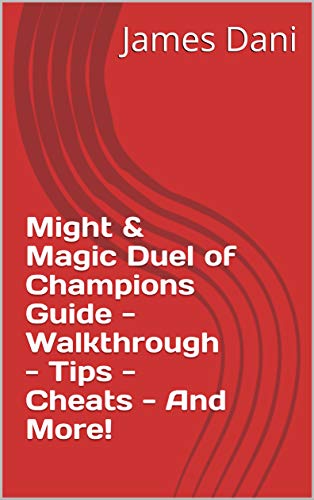 Might & Magic Duel of Champions Guide - Walkthrough - Tips - Cheats - And More! (English Edition)