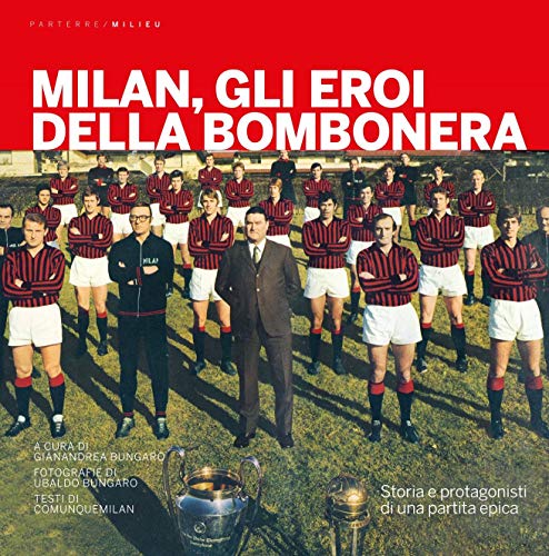 Milan, gli eroi della bombonera. Storia e protagonisti di una partita epica (Parterre)
