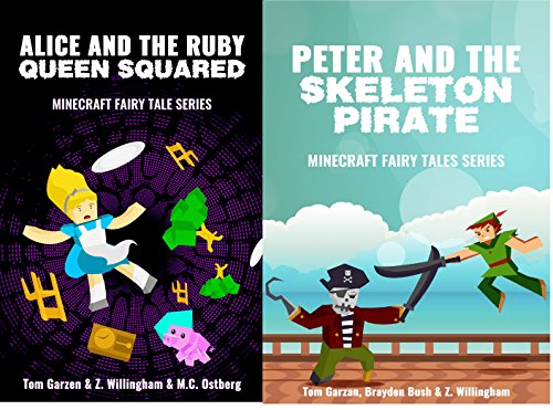 MINECRAFT: Alice and the Ruby Queen Squared & Peter and the Skeleton Pirate (Book 2 & 3) (minecraft diary, minecraft handbook, minecraft pocket edition, ... Fairy Tales Serie) (English Edition)
