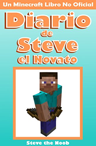 Minecraft: Diario de Steve el Novato (Un Minecraft Libro No Oficial)