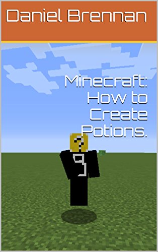 Minecraft: How to Create Potions. (Minecraft: How to do Certain Things in Minecraft Book 1) (English Edition)