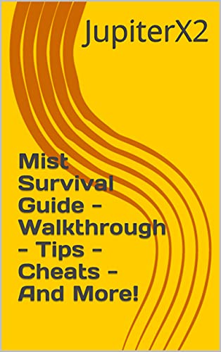 Mist Survival Guide - Walkthrough - Tips - Cheats - And More! (English Edition)
