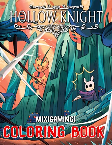 Mixigaming! - Hollow Knight Coloring Book: Creative Gift For Those Who Are Huge Fans Of Hollow Knight, Relaxing And Relieving Stress