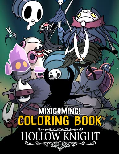 Mixigaming! - Hollow Knight Coloring Book: Creative Gift For Those Who Are Huge Fans Of Hollow Knight, Relaxing And Relieving Stress