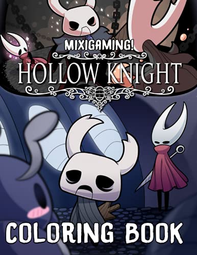 Mixigaming! - Hollow Knight Coloring Book: Creative Gift For Those Who Are Huge Fans Of Hollow Knight, Relaxing And Relieving Stress