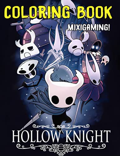 Mixigaming! - Hollow Knight Coloring Book: Creative Gift For Those Who Are Huge Fans Of Hollow Knight, Relaxing And Relieving Stress