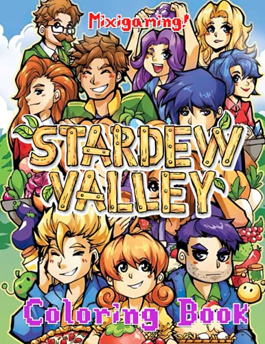 Mixigaming! - Stardew Valley Coloring Book: Vivid Illustrations, Lovely Gift For Kids And Adults Who Loves Role-playing Video Games