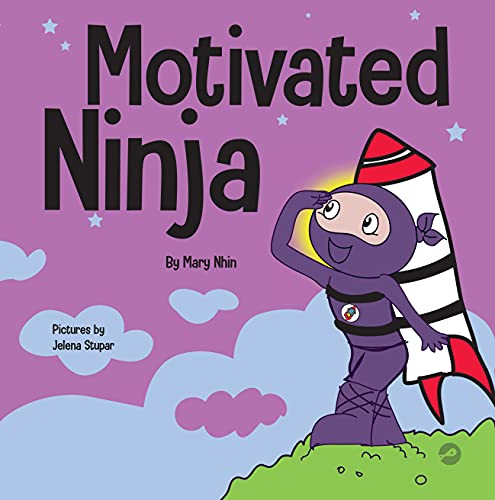 Motivated Ninja: A Social, Emotional Learning Book for Kids About Motivation (Ninja Life Hacks)